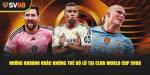 Club World Cup SV88 - Cúp Thế giới cấp CLB