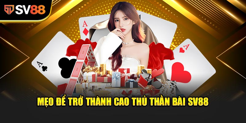 Thần Bài SV88 - Lối chơi đẳng cấp, sân chơi tỷ phú