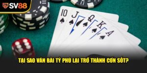 Ván Bài Tỷ Phú - Trận địa đỉnh cao của giới đam mê may rủi